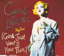 Cyndi Lauper : Hey Now (Girls Just Want to Have Fun)